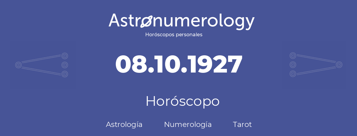 Fecha de nacimiento 08.10.1927 (08 de Octubre de 1927). Horóscopo.