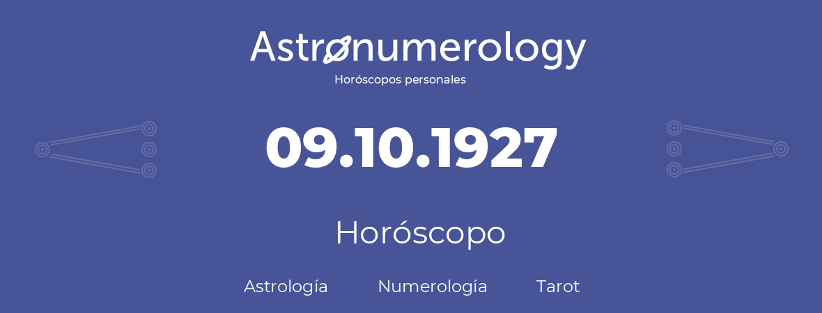 Fecha de nacimiento 09.10.1927 (9 de Octubre de 1927). Horóscopo.