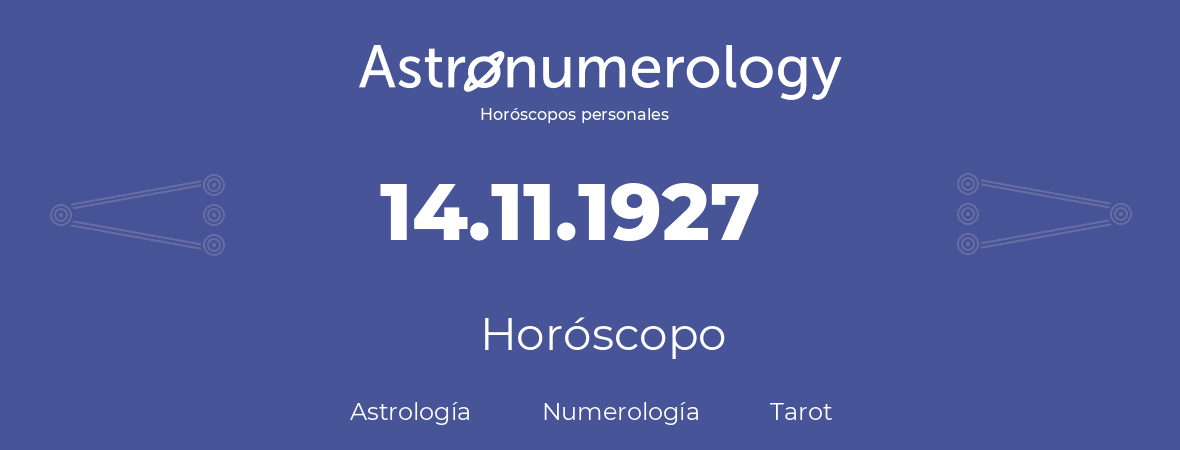 Fecha de nacimiento 14.11.1927 (14 de Noviembre de 1927). Horóscopo.