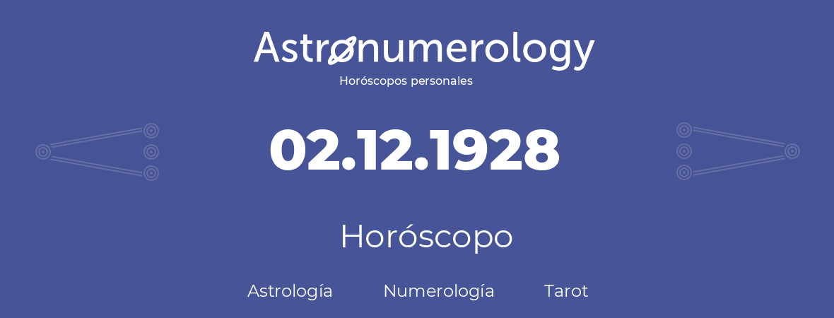 Fecha de nacimiento 02.12.1928 (02 de Diciembre de 1928). Horóscopo.