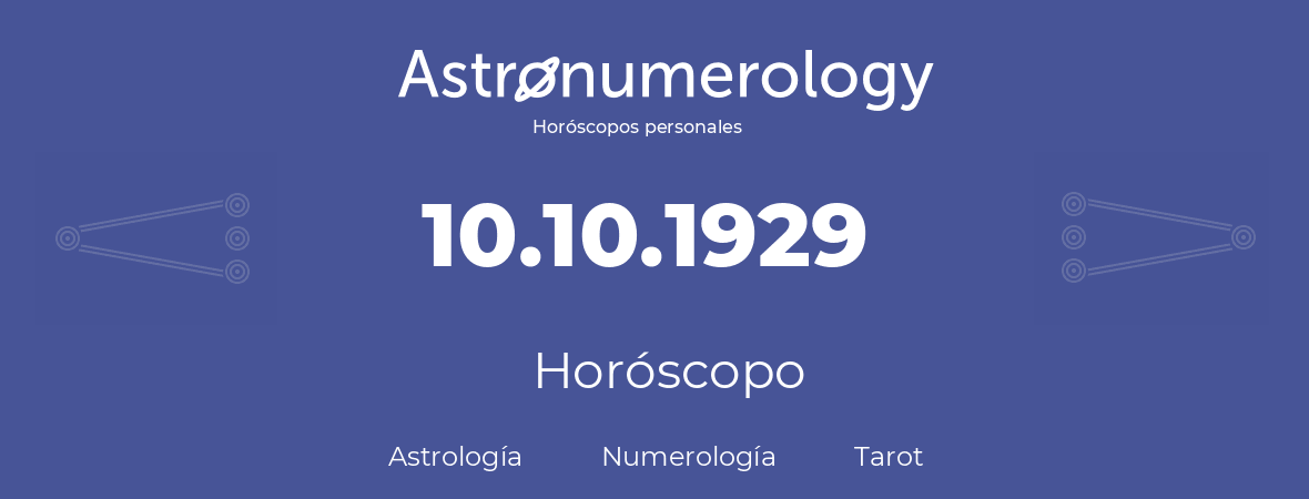Fecha de nacimiento 10.10.1929 (10 de Octubre de 1929). Horóscopo.