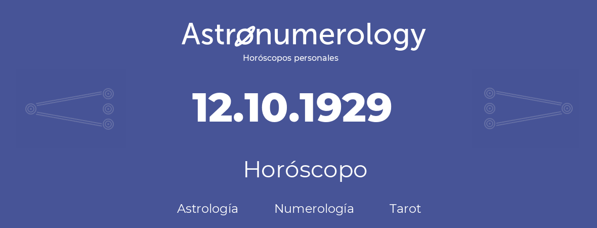 Fecha de nacimiento 12.10.1929 (12 de Octubre de 1929). Horóscopo.