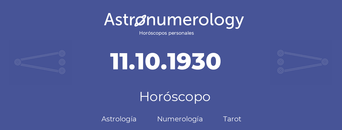 Fecha de nacimiento 11.10.1930 (11 de Octubre de 1930). Horóscopo.