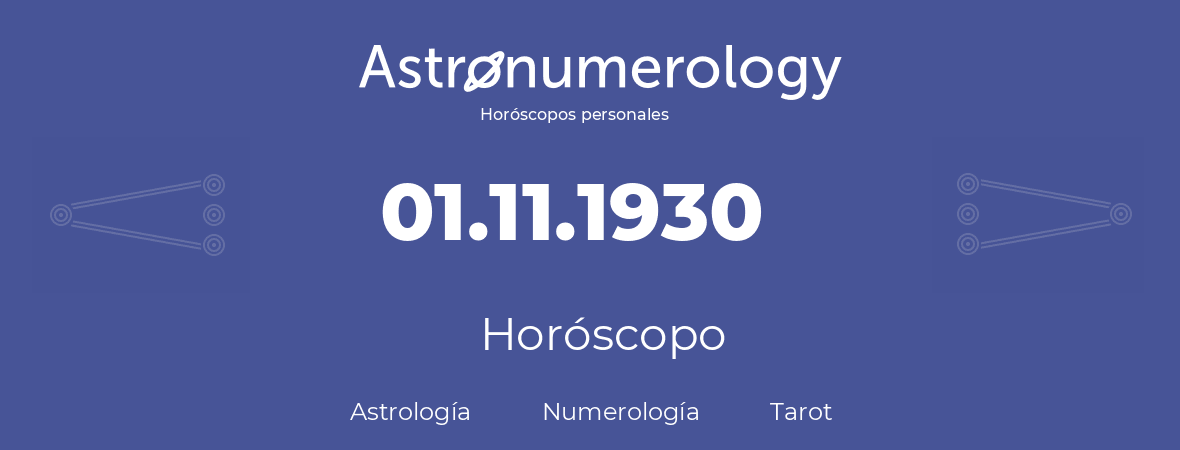 Fecha de nacimiento 01.11.1930 (01 de Noviembre de 1930). Horóscopo.