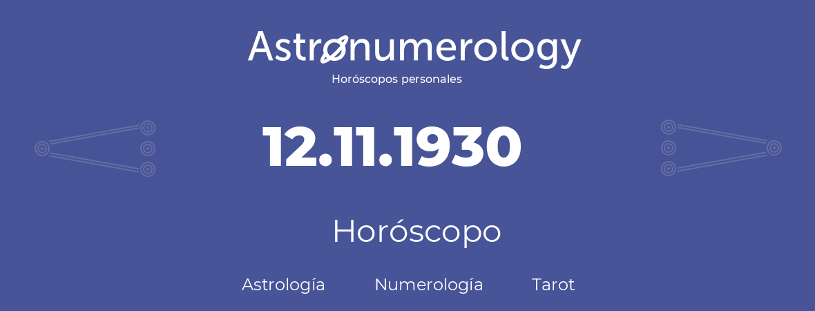 Fecha de nacimiento 12.11.1930 (12 de Noviembre de 1930). Horóscopo.