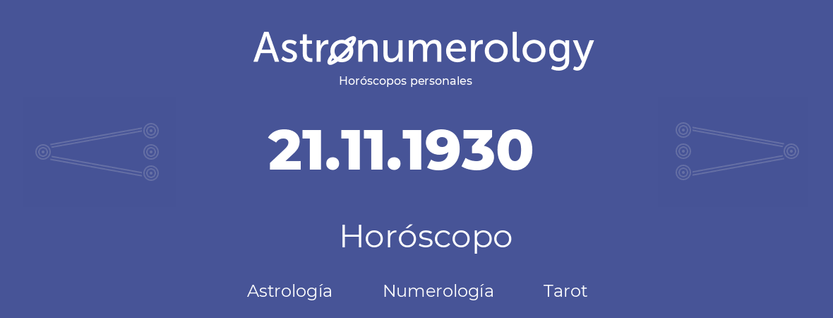 Fecha de nacimiento 21.11.1930 (21 de Noviembre de 1930). Horóscopo.