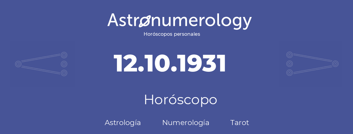 Fecha de nacimiento 12.10.1931 (12 de Octubre de 1931). Horóscopo.