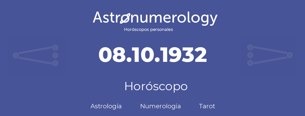 Fecha de nacimiento 08.10.1932 (8 de Octubre de 1932). Horóscopo.