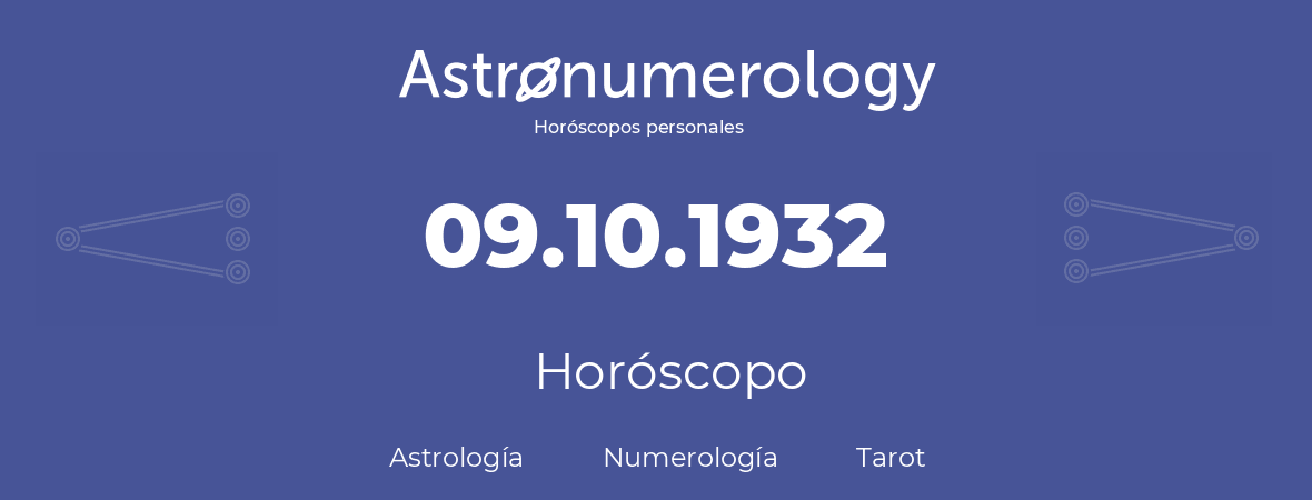 Fecha de nacimiento 09.10.1932 (9 de Octubre de 1932). Horóscopo.