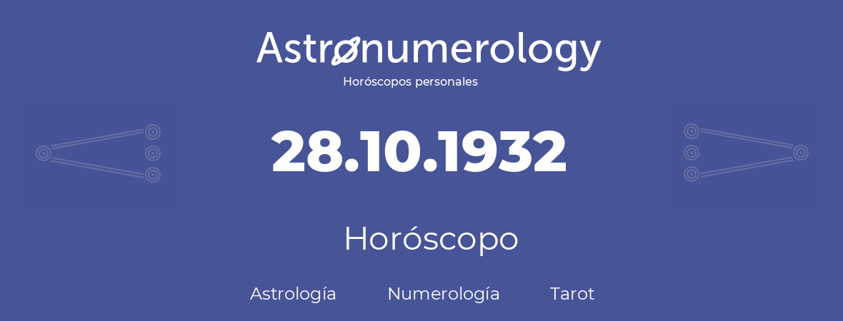 Fecha de nacimiento 28.10.1932 (28 de Octubre de 1932). Horóscopo.