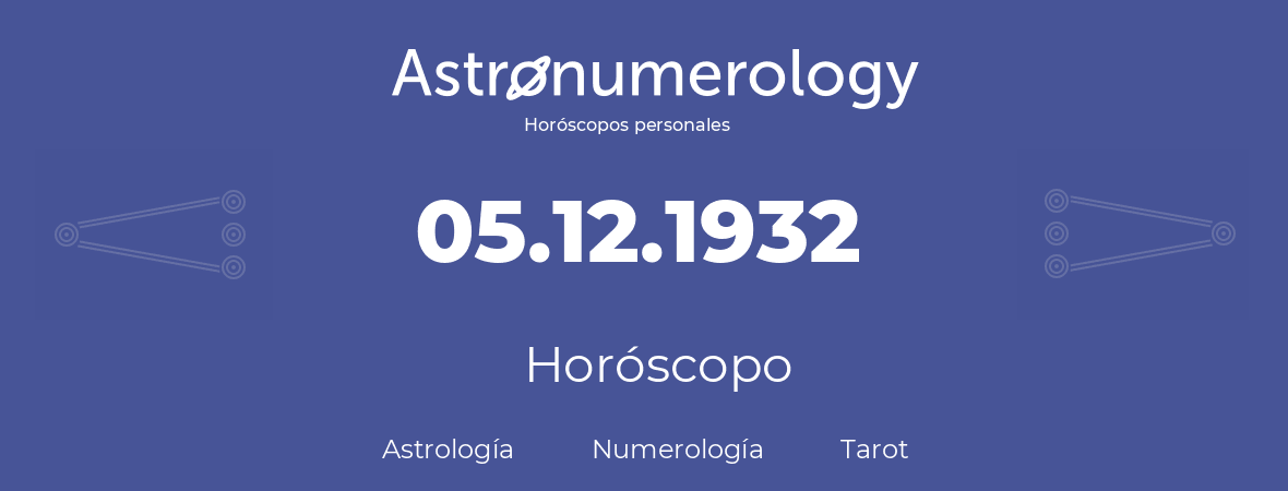 Fecha de nacimiento 05.12.1932 (5 de Diciembre de 1932). Horóscopo.
