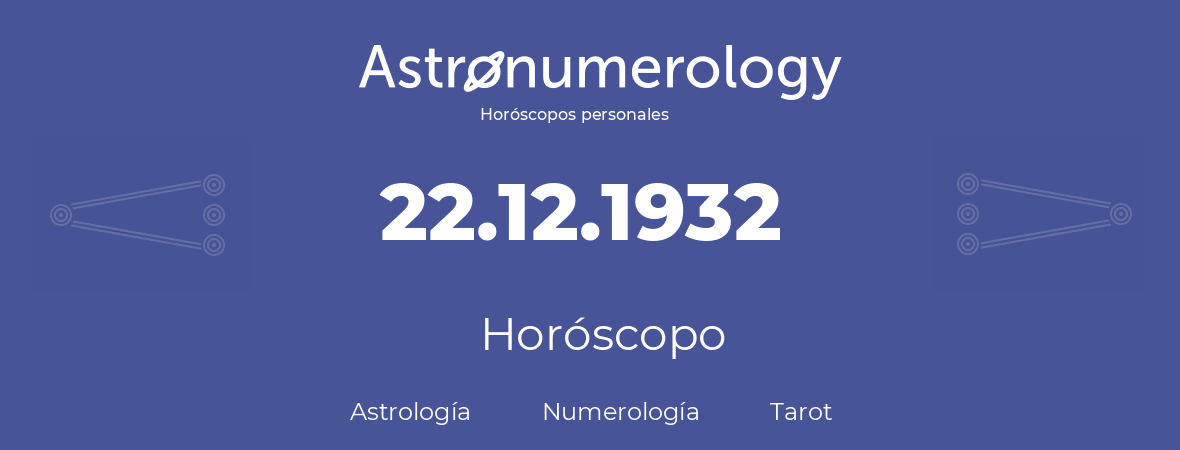 Fecha de nacimiento 22.12.1932 (22 de Diciembre de 1932). Horóscopo.