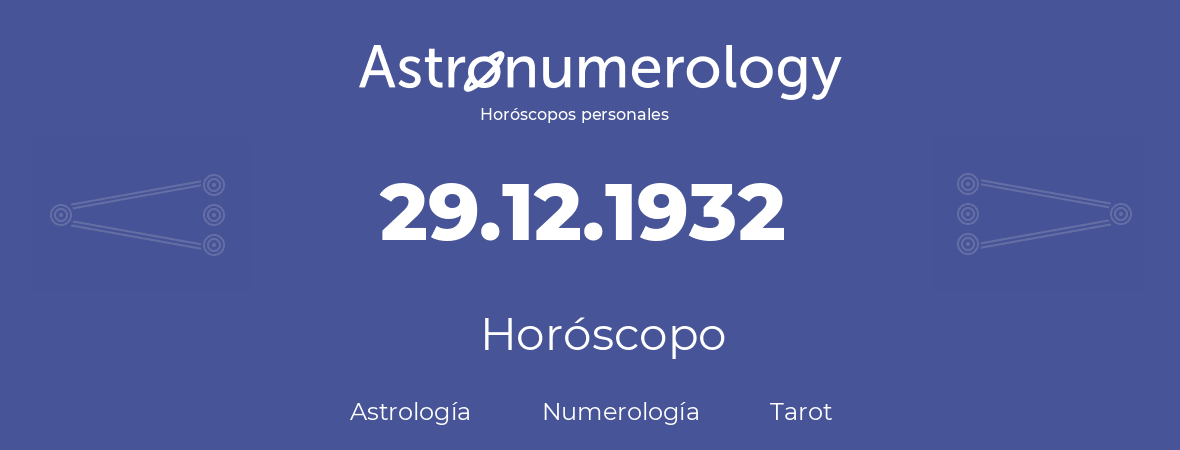 Fecha de nacimiento 29.12.1932 (29 de Diciembre de 1932). Horóscopo.