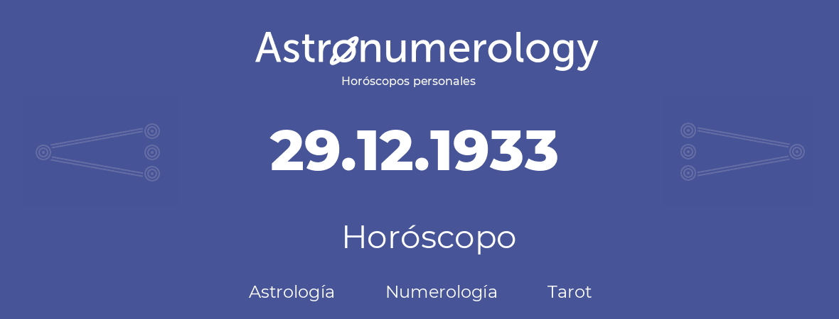 Fecha de nacimiento 29.12.1933 (29 de Diciembre de 1933). Horóscopo.