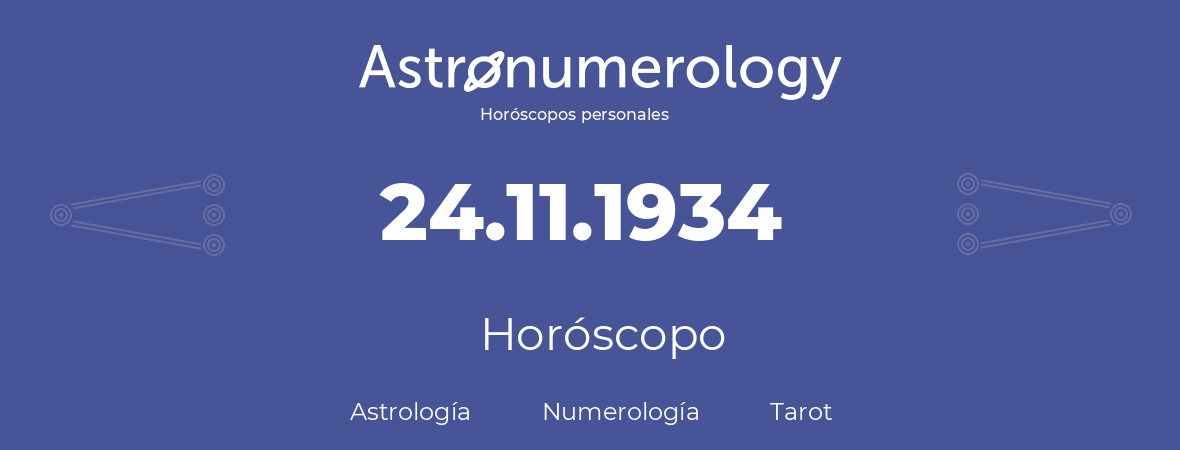 Fecha de nacimiento 24.11.1934 (24 de Noviembre de 1934). Horóscopo.
