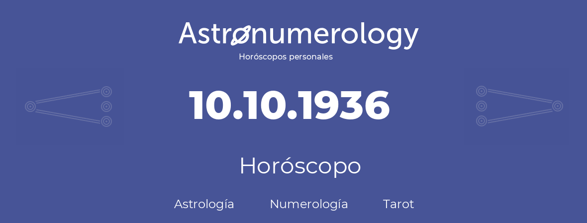 Fecha de nacimiento 10.10.1936 (10 de Octubre de 1936). Horóscopo.