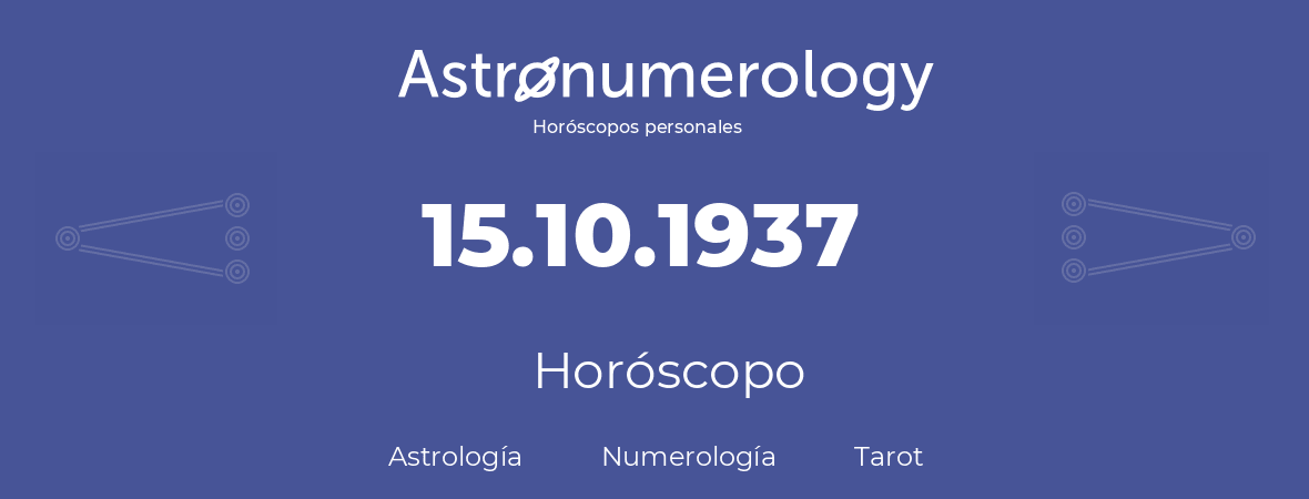Fecha de nacimiento 15.10.1937 (15 de Octubre de 1937). Horóscopo.