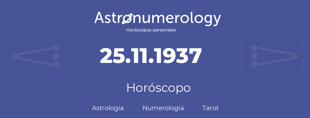 Fecha de nacimiento 25.11.1937 (25 de Noviembre de 1937). Horóscopo.
