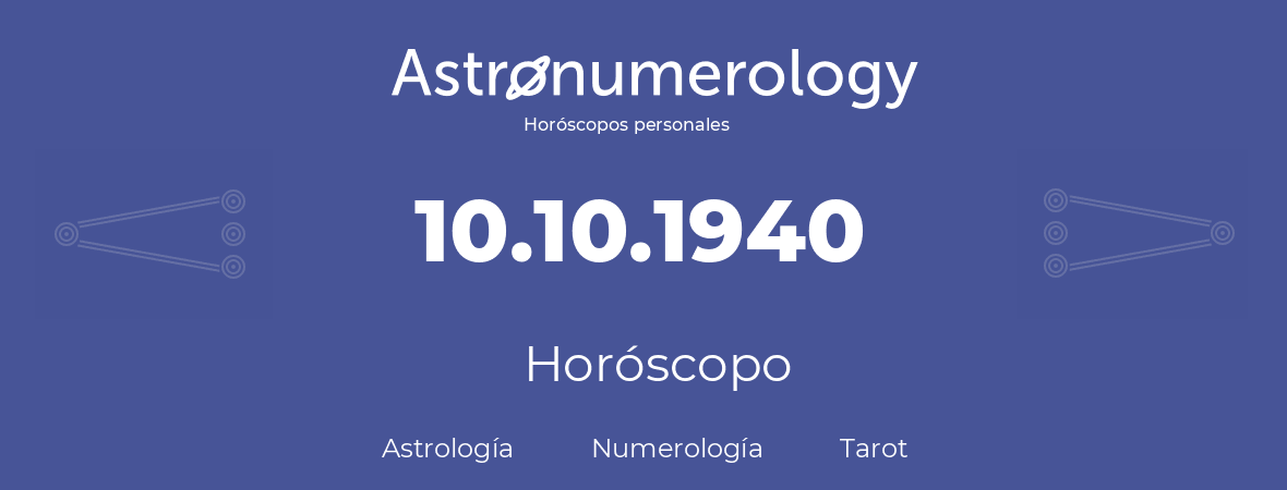 Fecha de nacimiento 10.10.1940 (10 de Octubre de 1940). Horóscopo.