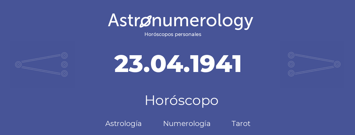 Fecha de nacimiento 23.04.1941 (23 de Abril de 1941). Horóscopo.