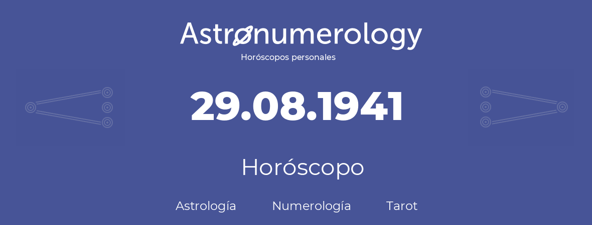Fecha de nacimiento 29.08.1941 (29 de Agosto de 1941). Horóscopo.