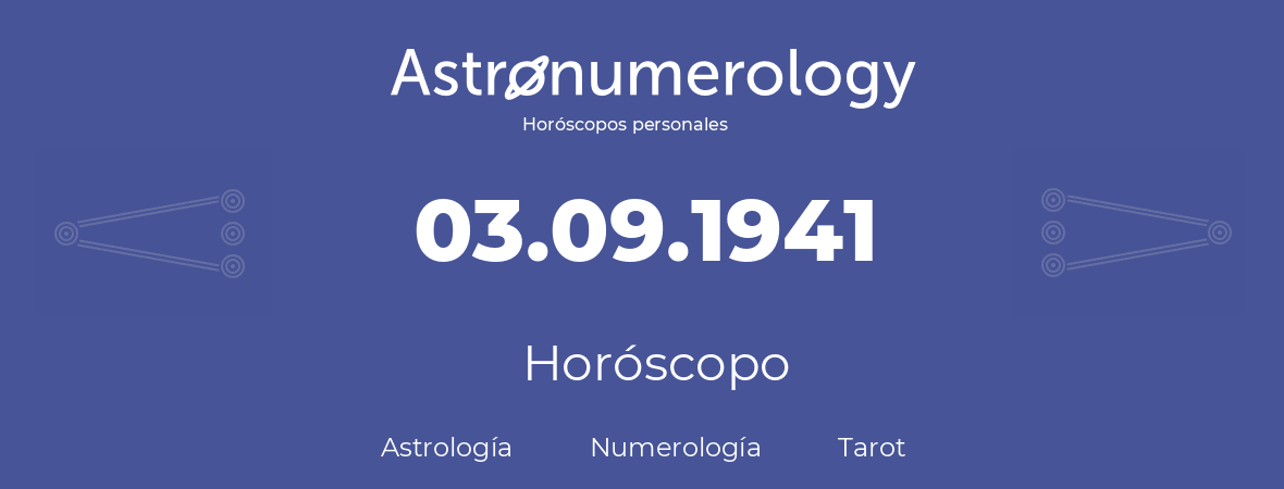 Fecha de nacimiento 03.09.1941 (3 de Septiembre de 1941). Horóscopo.