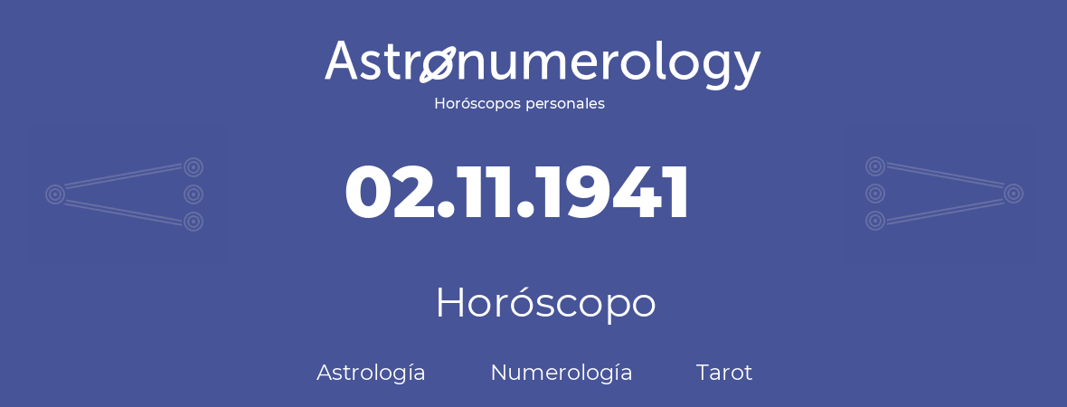 Fecha de nacimiento 02.11.1941 (2 de Noviembre de 1941). Horóscopo.