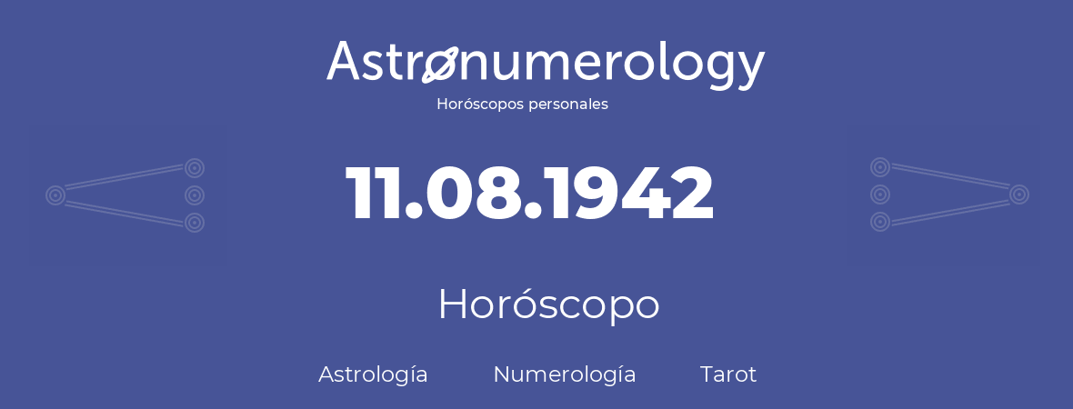 Fecha de nacimiento 11.08.1942 (11 de Agosto de 1942). Horóscopo.