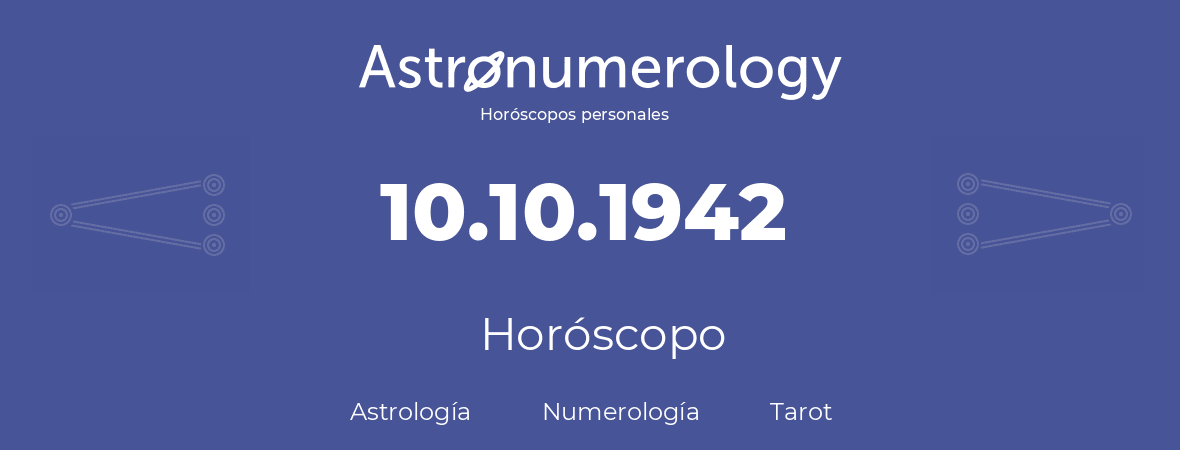 Fecha de nacimiento 10.10.1942 (10 de Octubre de 1942). Horóscopo.