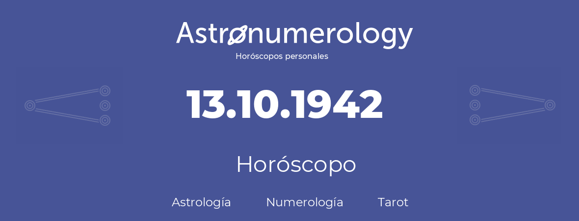 Fecha de nacimiento 13.10.1942 (13 de Octubre de 1942). Horóscopo.