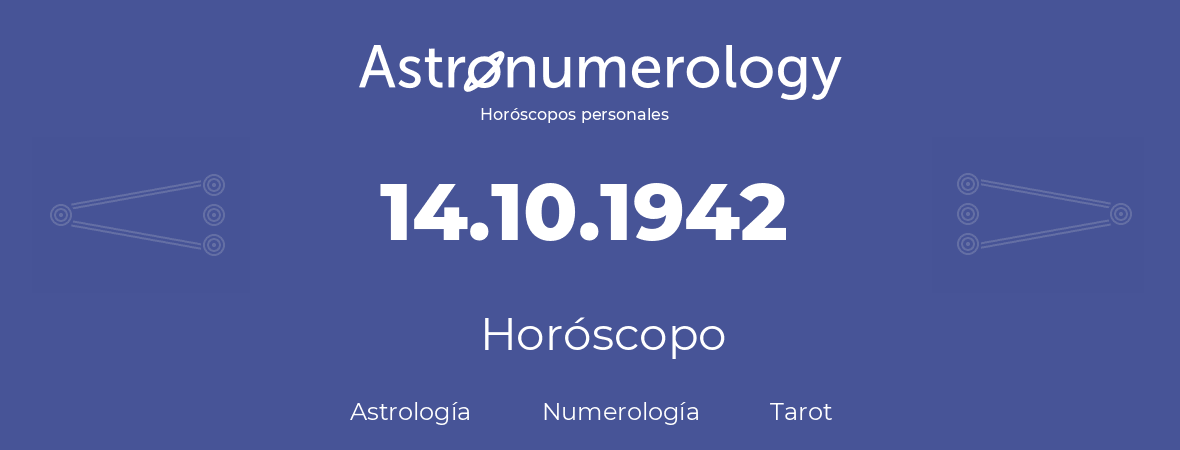 Fecha de nacimiento 14.10.1942 (14 de Octubre de 1942). Horóscopo.