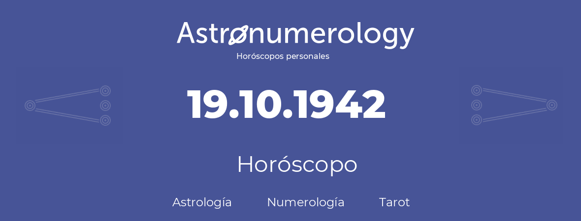 Fecha de nacimiento 19.10.1942 (19 de Octubre de 1942). Horóscopo.