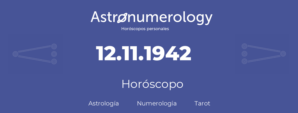 Fecha de nacimiento 12.11.1942 (12 de Noviembre de 1942). Horóscopo.
