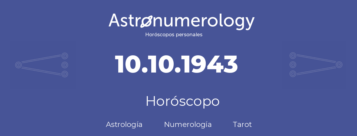Fecha de nacimiento 10.10.1943 (10 de Octubre de 1943). Horóscopo.