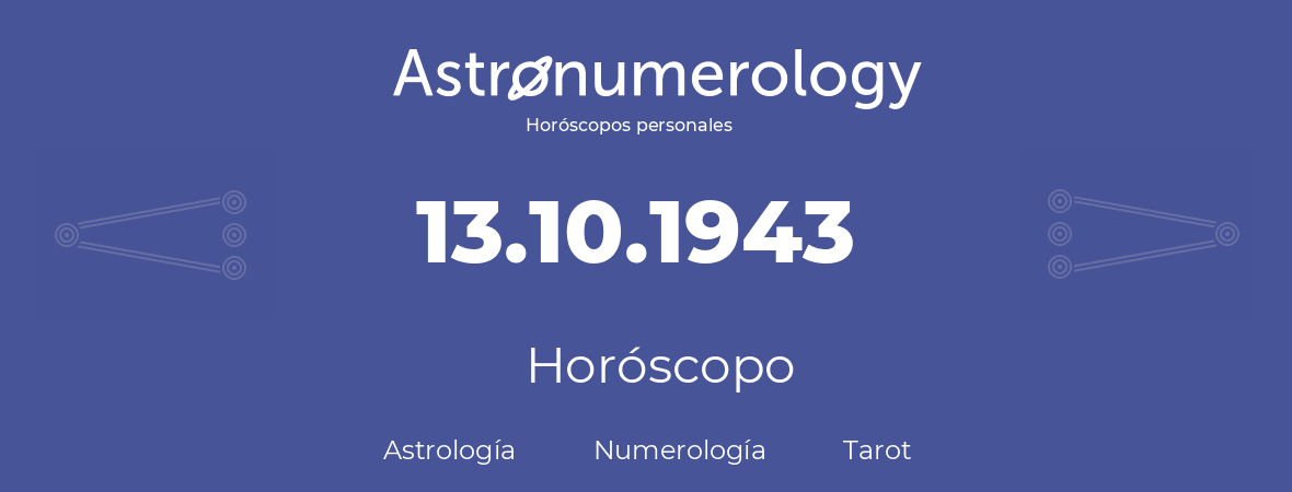 Fecha de nacimiento 13.10.1943 (13 de Octubre de 1943). Horóscopo.