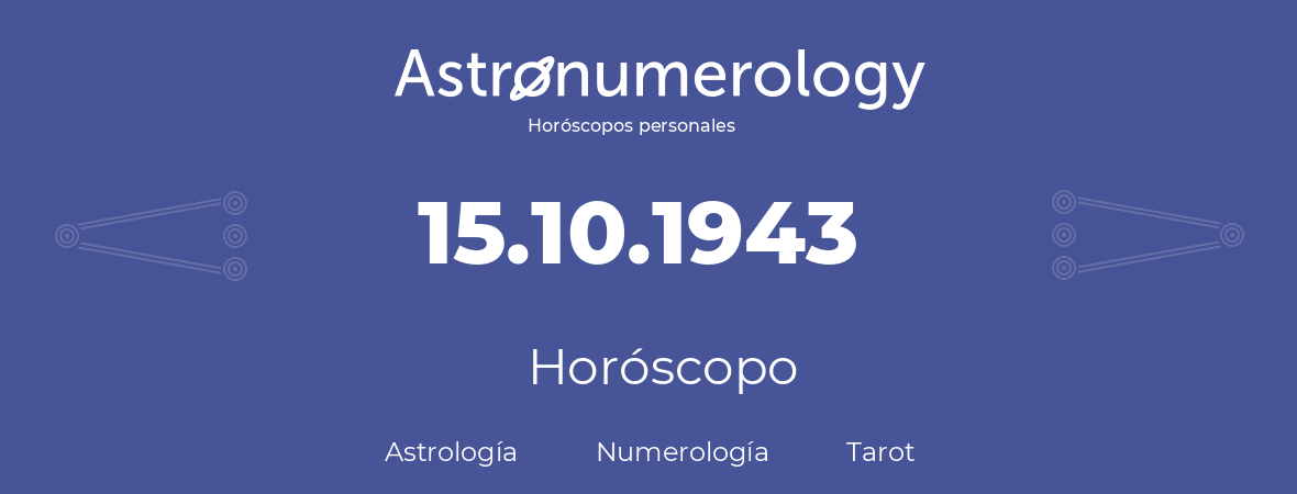 Fecha de nacimiento 15.10.1943 (15 de Octubre de 1943). Horóscopo.