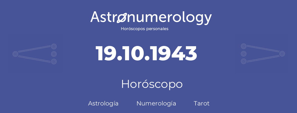 Fecha de nacimiento 19.10.1943 (19 de Octubre de 1943). Horóscopo.