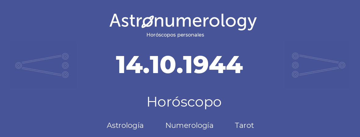 Fecha de nacimiento 14.10.1944 (14 de Octubre de 1944). Horóscopo.