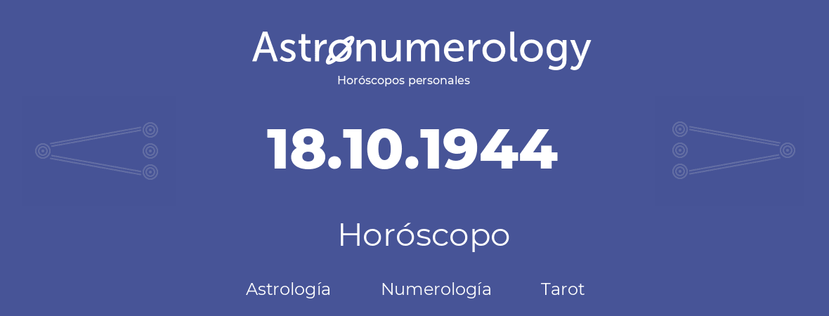 Fecha de nacimiento 18.10.1944 (18 de Octubre de 1944). Horóscopo.