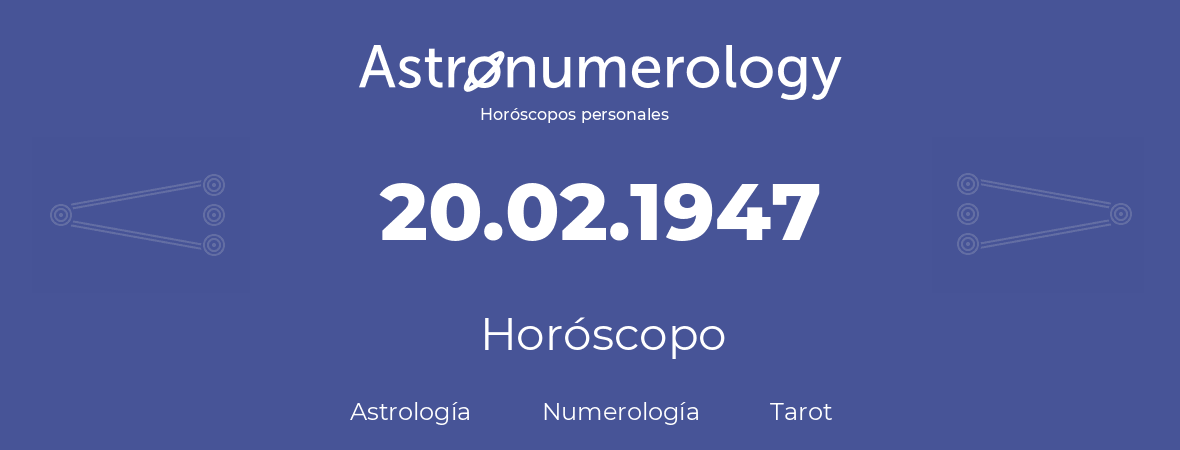 Fecha de nacimiento 20.02.1947 (20 de Febrero de 1947). Horóscopo.