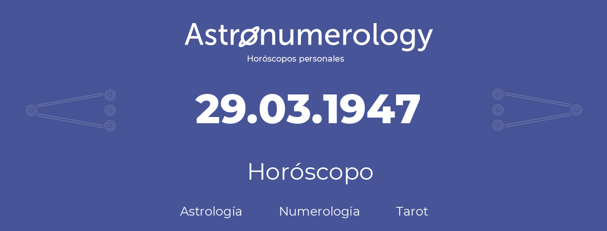 Fecha de nacimiento 29.03.1947 (29 de Marzo de 1947). Horóscopo.