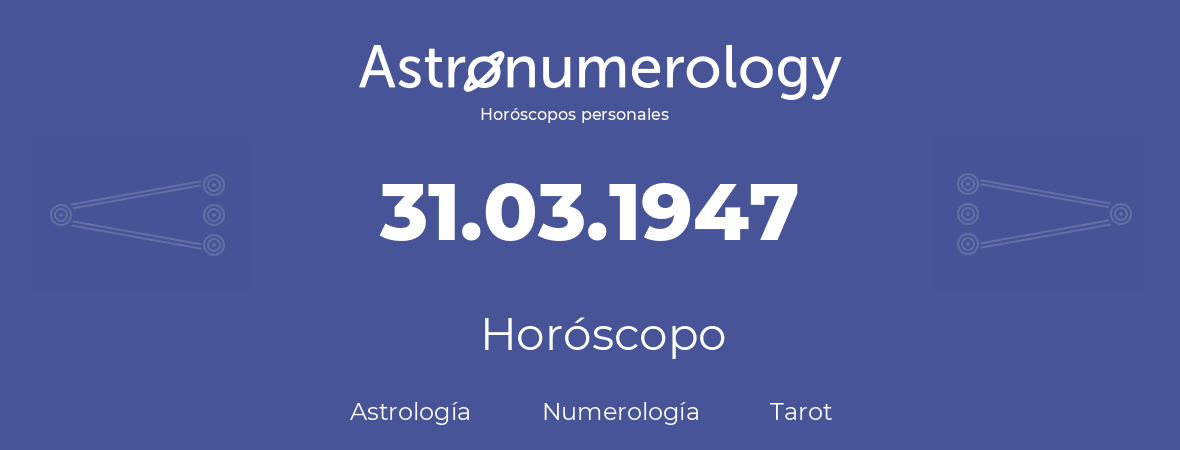 Fecha de nacimiento 31.03.1947 (31 de Marzo de 1947). Horóscopo.