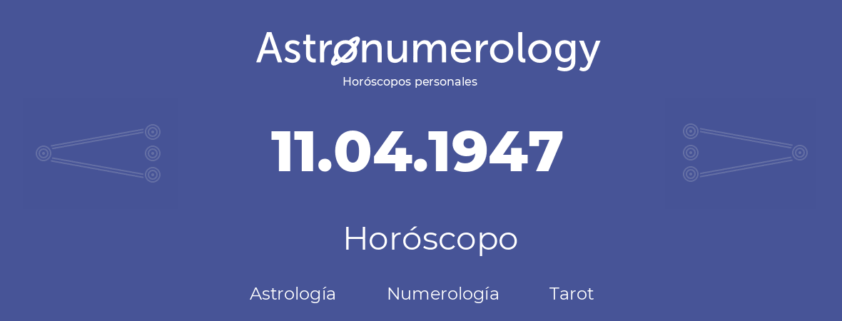 Fecha de nacimiento 11.04.1947 (11 de Abril de 1947). Horóscopo.