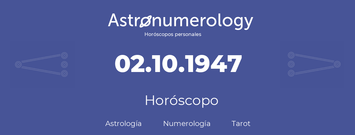Fecha de nacimiento 02.10.1947 (2 de Octubre de 1947). Horóscopo.