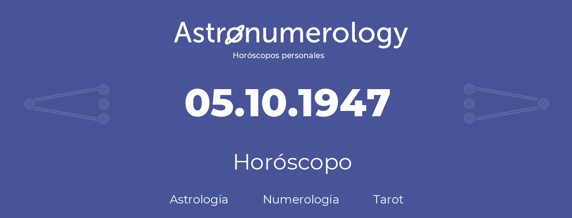 Fecha de nacimiento 05.10.1947 (5 de Octubre de 1947). Horóscopo.