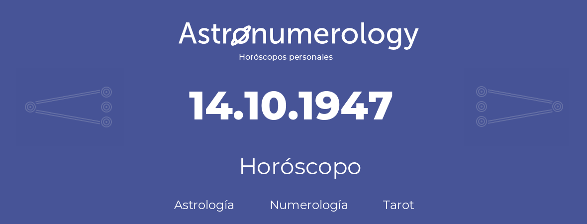 Fecha de nacimiento 14.10.1947 (14 de Octubre de 1947). Horóscopo.