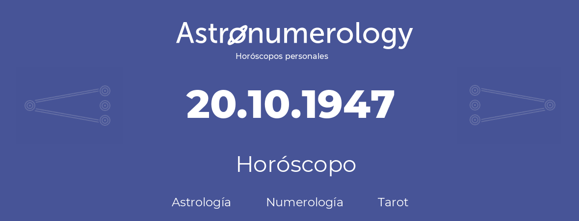 Fecha de nacimiento 20.10.1947 (20 de Octubre de 1947). Horóscopo.
