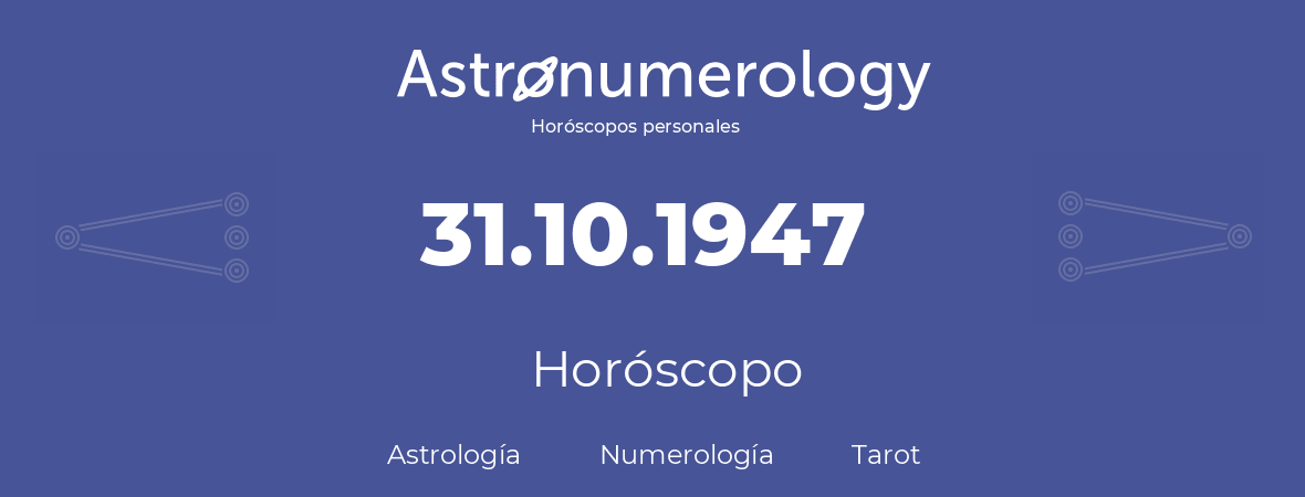 Fecha de nacimiento 31.10.1947 (31 de Octubre de 1947). Horóscopo.