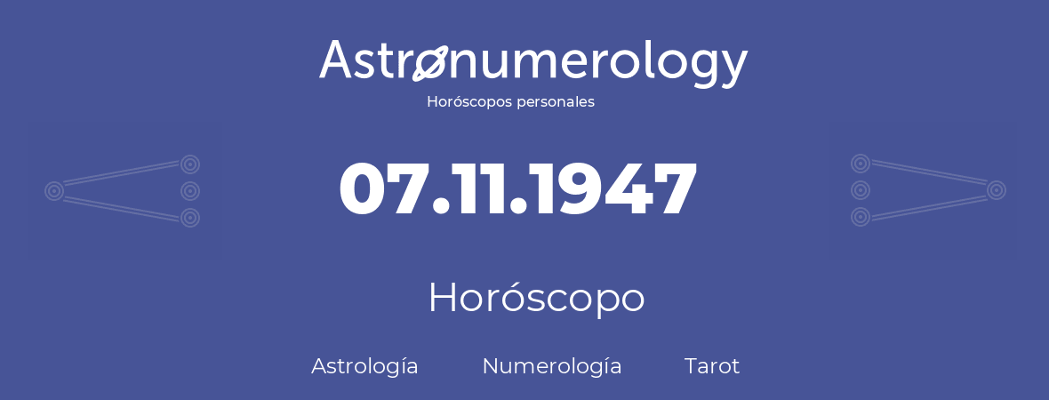 Fecha de nacimiento 07.11.1947 (7 de Noviembre de 1947). Horóscopo.