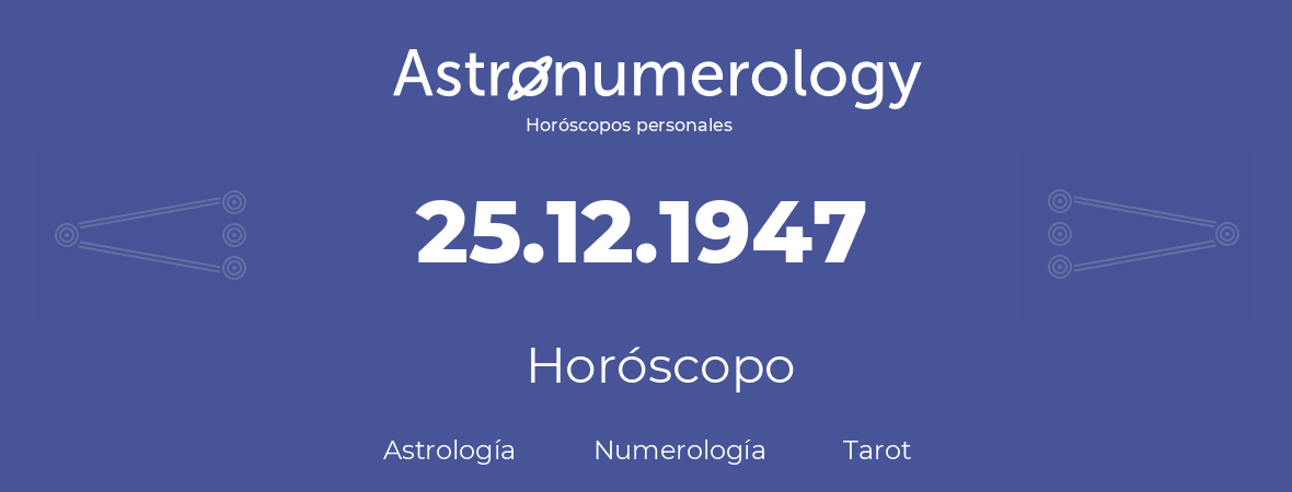 Fecha de nacimiento 25.12.1947 (25 de Diciembre de 1947). Horóscopo.